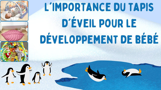 Quel tapis d'éveil choisir - Bebe Pingouin